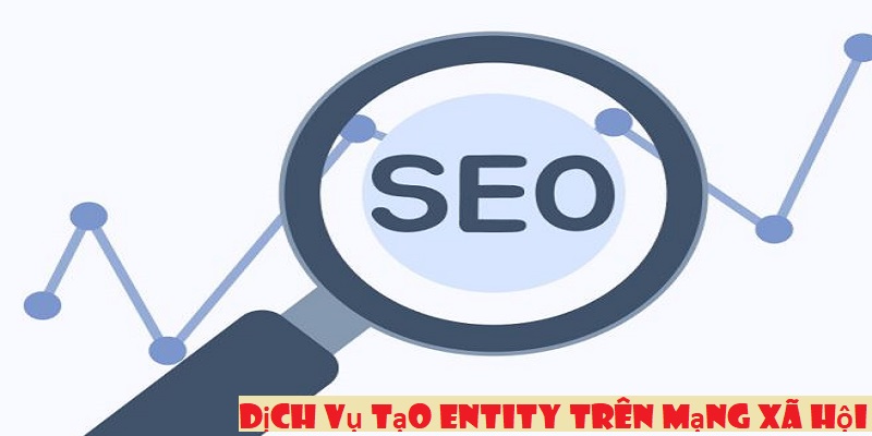 Dịch vụ tạo entity trên mạng xã hội